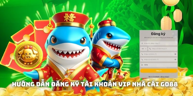 Hướng dẫn đăng ký tài khoản VIP nhà cái GO88