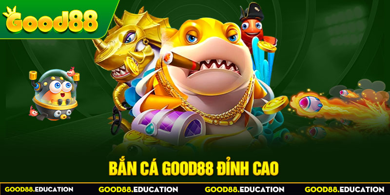 Bắn cá GOOD88 đỉnh cao