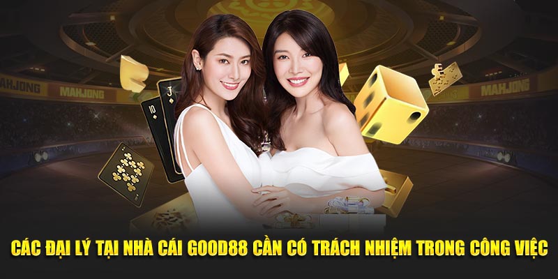 Các đối tác tại nhà cái Good88 cần có trách nhiệm trong công việc