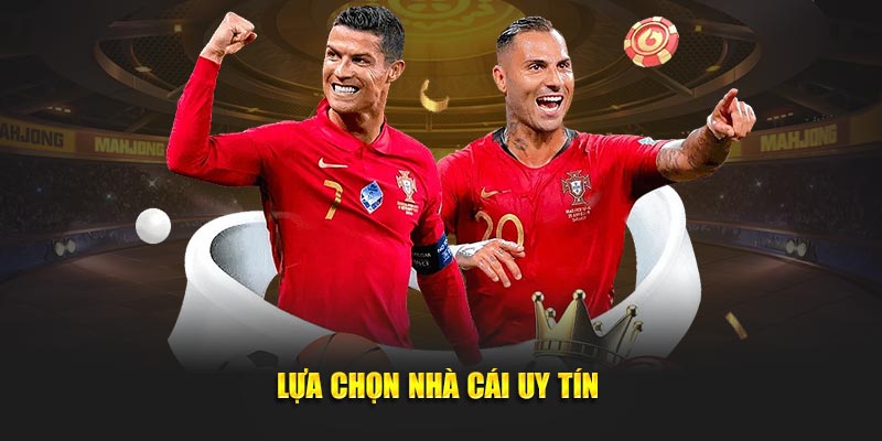 Lựa chọn nhà cái uy tín 