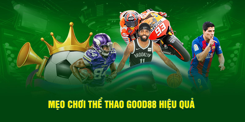 Mẹo chơi thể thao Good88 hiệu quả