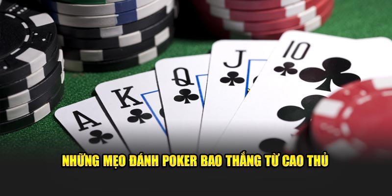 Những mẹo đánh Poker bao thắng từ cao thủ