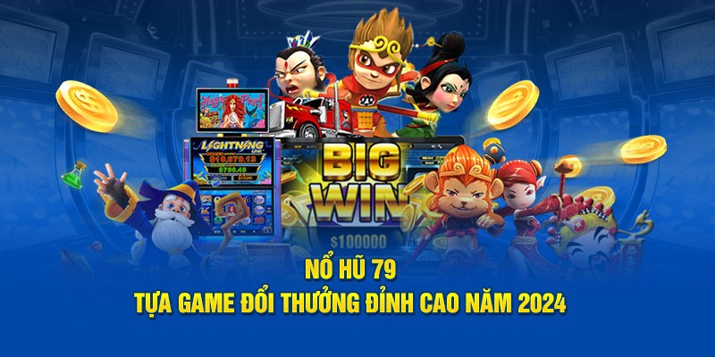 Các tính năng cơ bản trong game nổ hũ 79 bạn nên biết