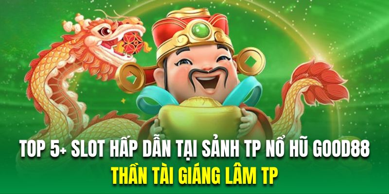 Trải nghiệm quay slot đỉnh cao với thần tài giáng lâm