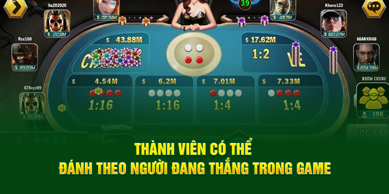 Thành viên có thể đánh theo người đang thắng trong game